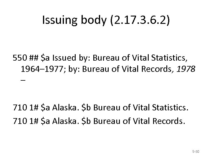 Issuing body (2. 17. 3. 6. 2) 550 ## $a Issued by: Bureau of