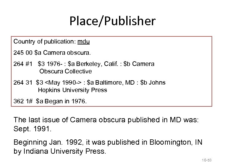 Place/Publisher Country of publication: mdu 245 00 $a Camera obscura. 264 #1 $3 1976