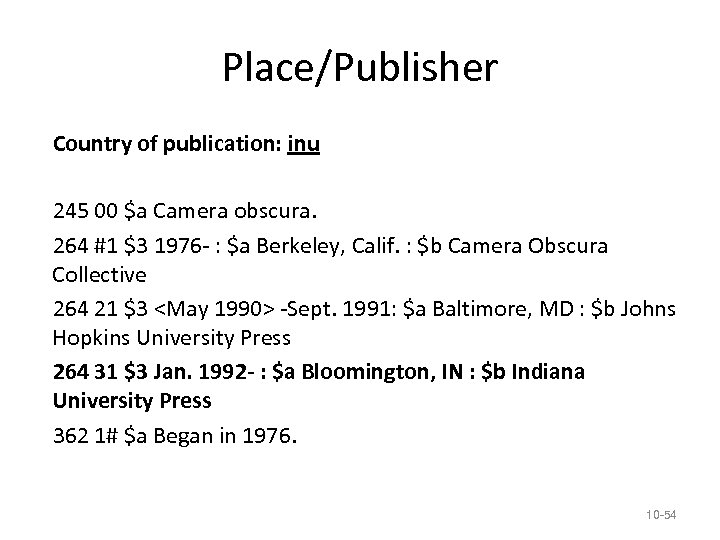 Place/Publisher Country of publication: inu 245 00 $a Camera obscura. 264 #1 $3 1976