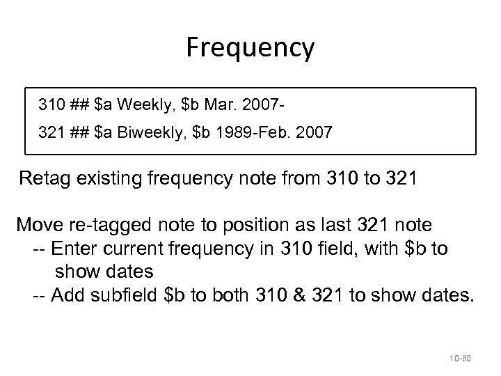 Frequency 310 ## $a Weekly, $b Mar. 2007321 ## $a Biweekly, $b 1989 -Feb.