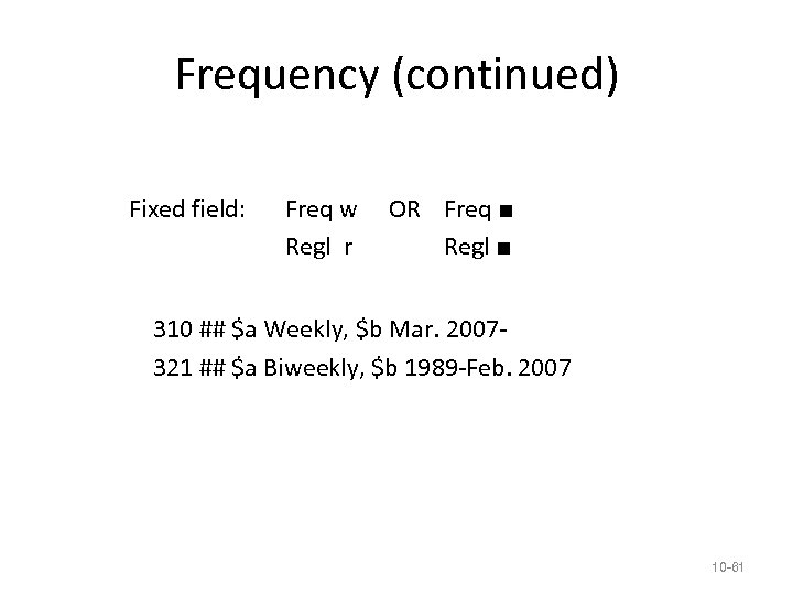 Frequency (continued) Fixed field: Freq w Regl r OR Freq ■ Regl ■ 310