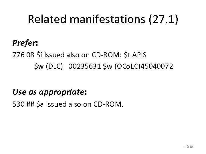 Related manifestations (27. 1) Prefer: 776 08 $i Issued also on CD-ROM: $t APIS