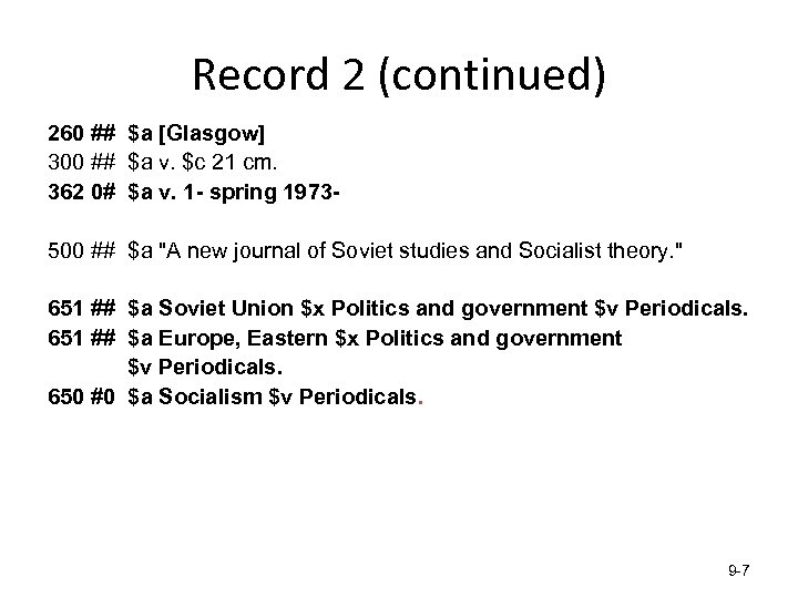 Record 2 (continued) 260 ## $a [Glasgow] 300 ## $a v. $c 21 cm.