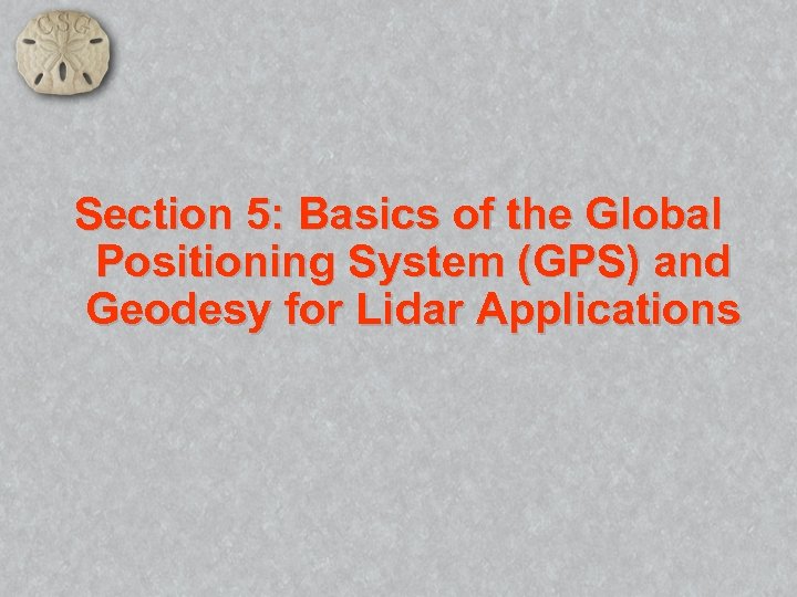 Section 5: Basics of the Global Positioning System (GPS) and Geodesy for Lidar Applications