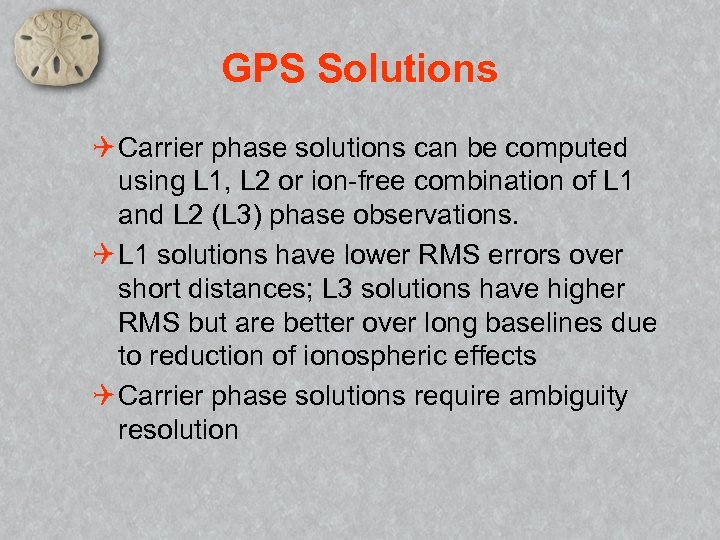 GPS Solutions Q Carrier phase solutions can be computed using L 1, L 2