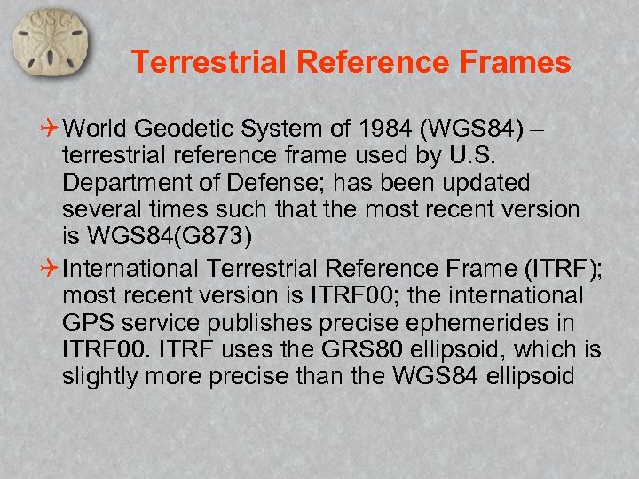 Terrestrial Reference Frames Q World Geodetic System of 1984 (WGS 84) – terrestrial reference