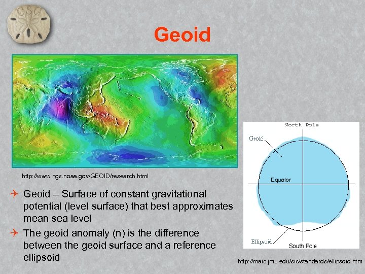 Geoid http: //www. ngs. noaa. gov/GEOID/research. html Q Geoid – Surface of constant gravitational