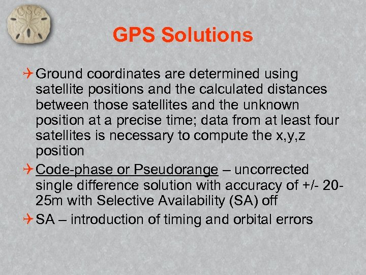 GPS Solutions Q Ground coordinates are determined using satellite positions and the calculated distances