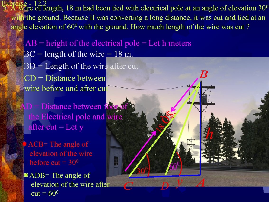Exercise - 12. 2 5. A Wire of length, 18 m had been tied