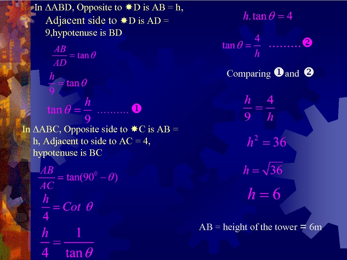 In ΔABD, Opposite to D is AB = h, Adjacent side to D is