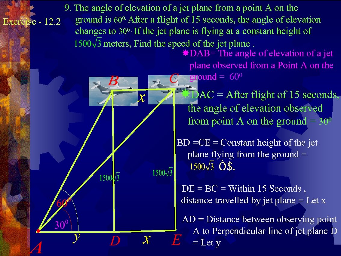 9. The angle of elevation of a jet plane from a point A on