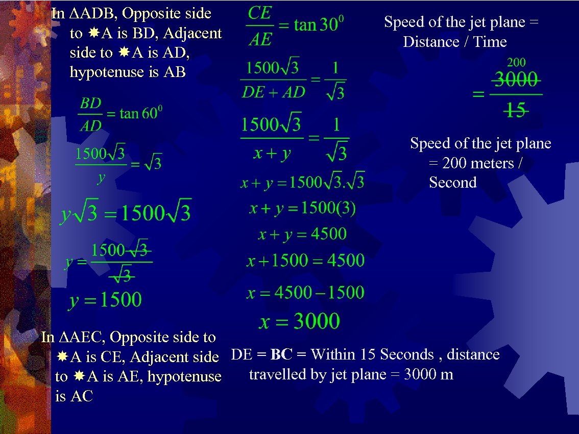 In ΔADB, Opposite side to A is BD, Adjacent side to A is AD,