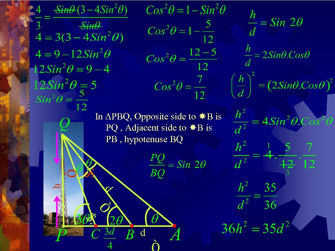 d h Ò $. In ΔPBQ, Opposite side to B is PQ , Adjacent