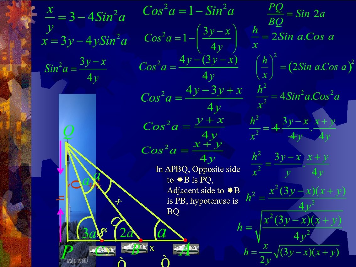 h Ò $. In ΔPBQ, Opposite side to B is PQ, Adjacent side to
