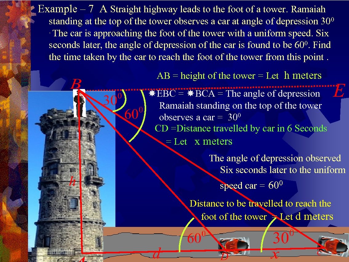 Example – 7 A Straight highway leads to the foot of a tower. Ramaiah