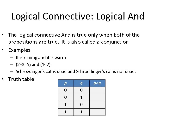 Logical Connective: Logical And • The logical connective And is true only when both