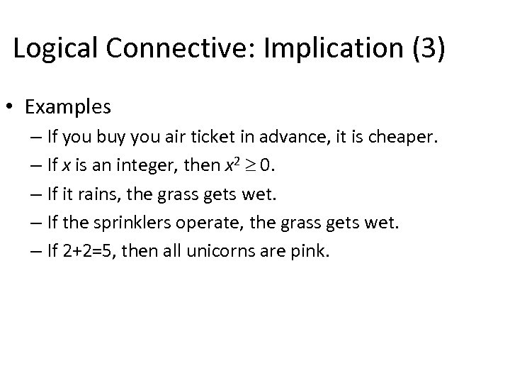 Logical Connective: Implication (3) • Examples – If you buy you air ticket in