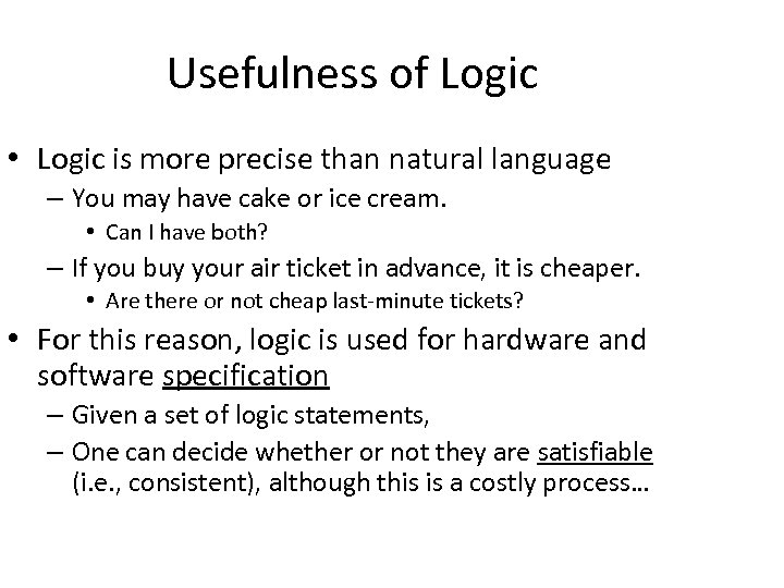 Usefulness of Logic • Logic is more precise than natural language – You may