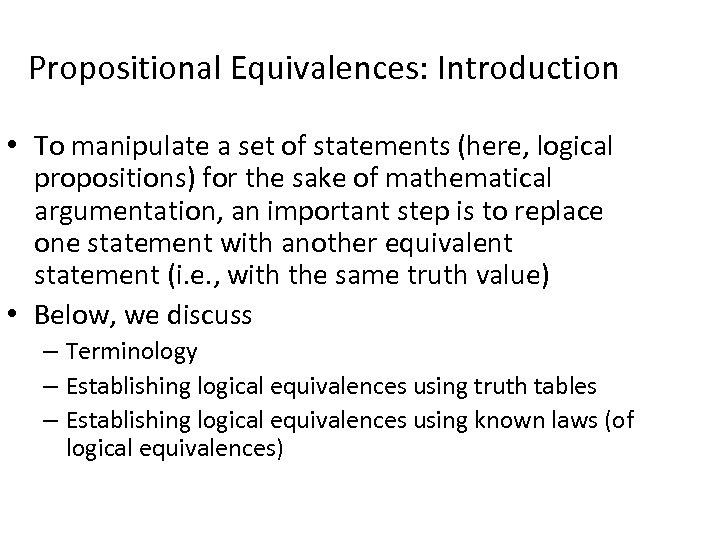 Propositional Equivalences: Introduction • To manipulate a set of statements (here, logical propositions) for