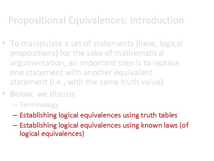 Propositional Equivalences: Introduction • To manipulate a set of statements (here, logical propositions) for