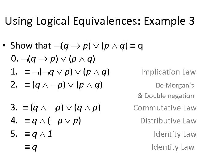 Using Logical Equivalences: Example 3 • Show that (q p) (p q) q 0.