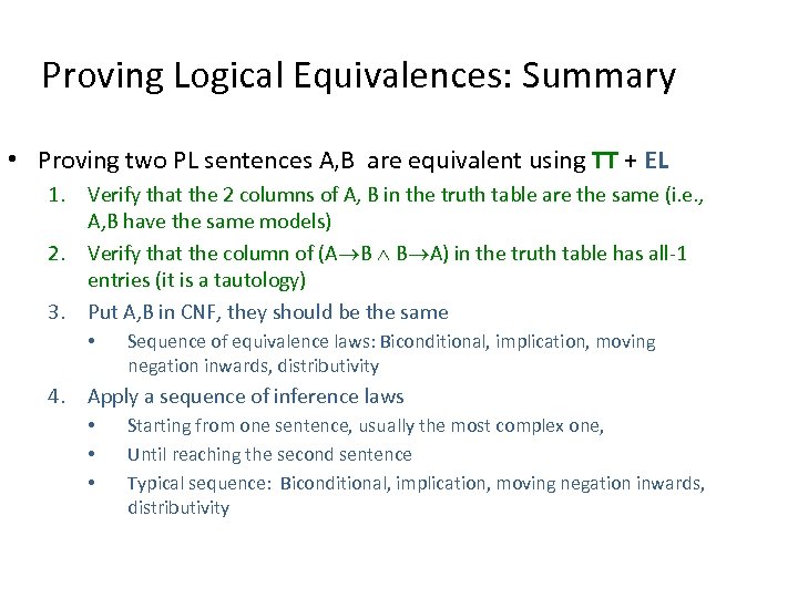 Proving Logical Equivalences: Summary • Proving two PL sentences A, B are equivalent using