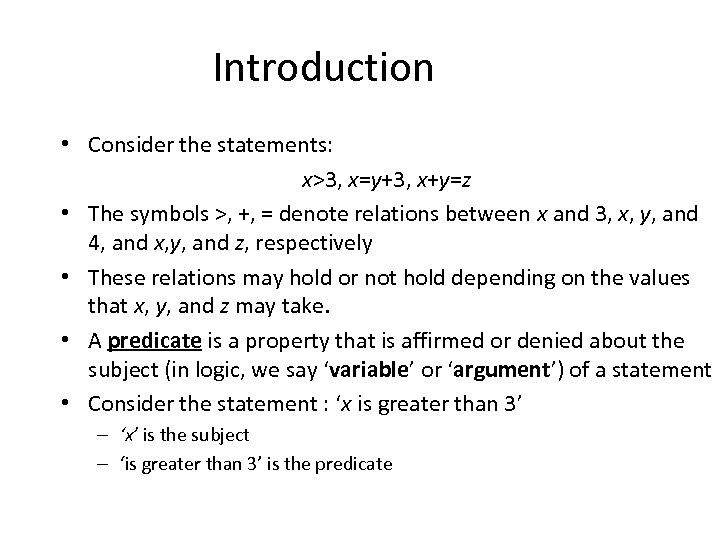 Introduction • Consider the statements: x>3, x=y+3, x+y=z • The symbols >, +, =