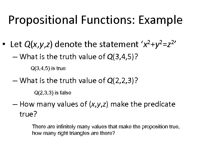 Propositional Functions: Example • Let Q(x, y, z) denote the statement ‘x 2+y 2=z