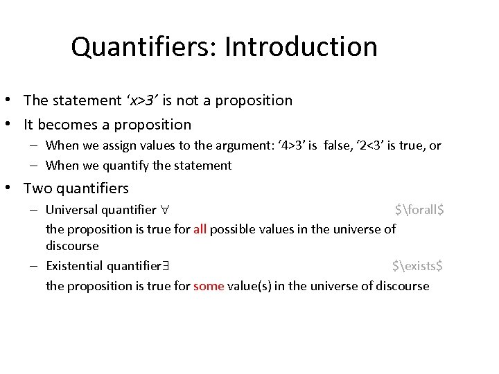 Quantifiers: Introduction • The statement ‘x>3’ is not a proposition • It becomes a