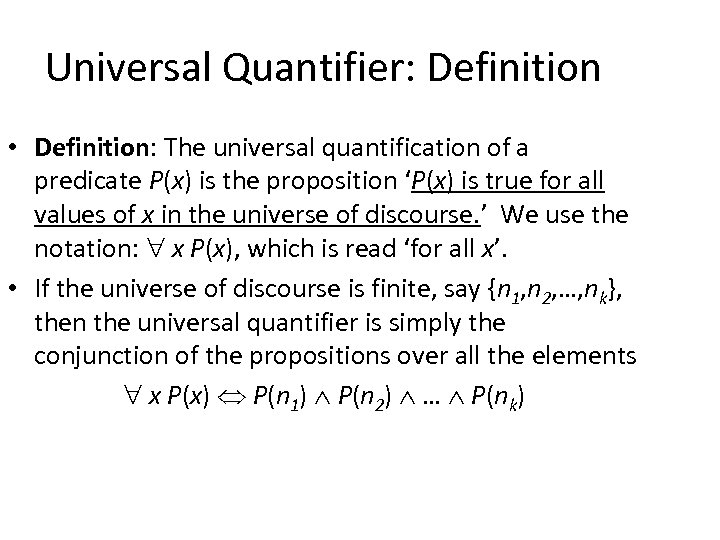 Universal Quantifier: Definition • Definition: The universal quantification of a predicate P(x) is the