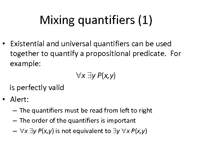 Mixing quantifiers (1) • Existential and universal quantifiers can be used together to quantify