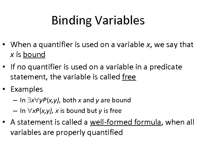 Binding Variables • When a quantifier is used on a variable x, we say