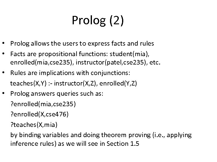 Prolog (2) • Prolog allows the users to express facts and rules • Facts