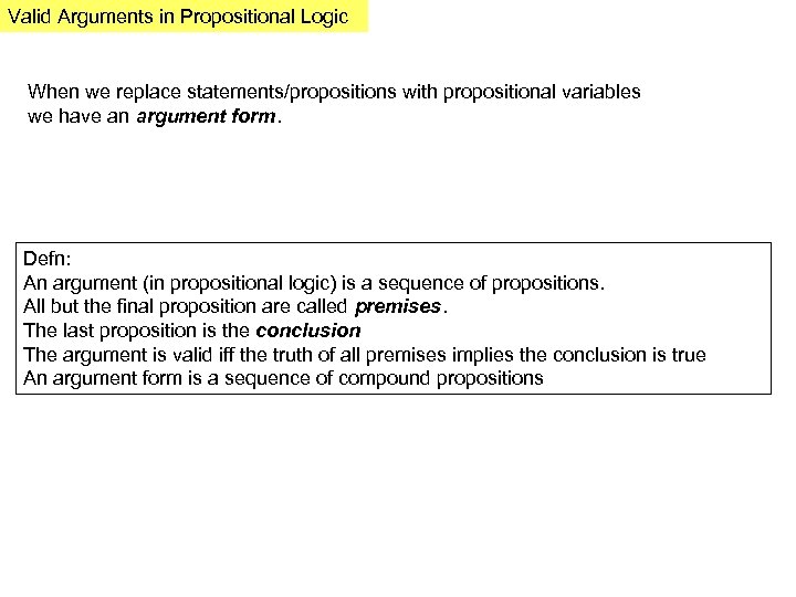 Valid Arguments in Propositional Logic When we replace statements/propositions with propositional variables we have