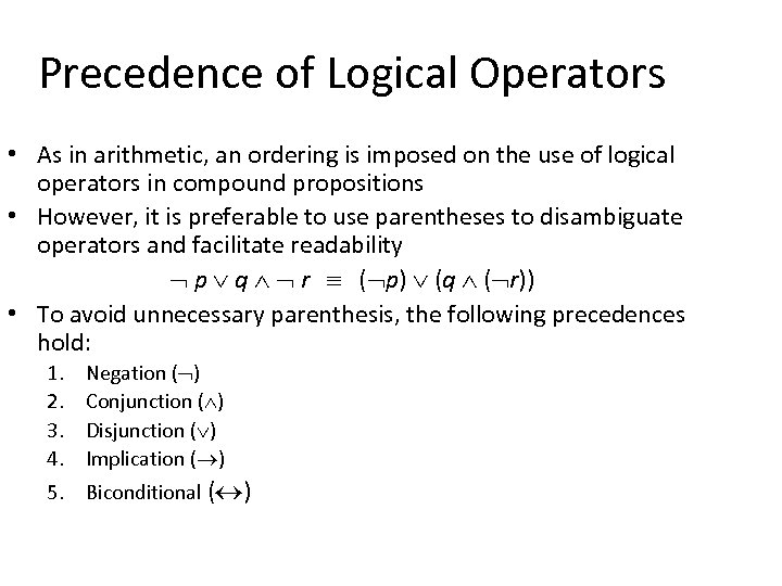 Precedence of Logical Operators • As in arithmetic, an ordering is imposed on the