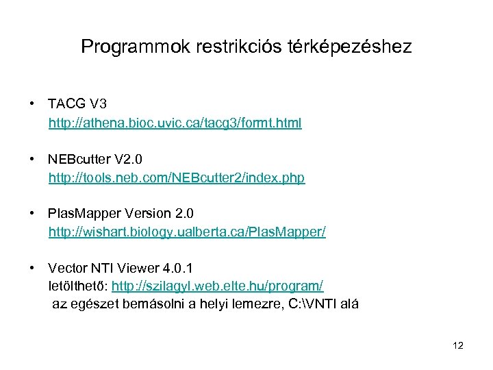 Programmok restrikciós térképezéshez • TACG V 3 http: //athena. bioc. uvic. ca/tacg 3/formt. html