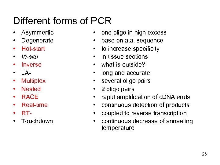 Different forms of PCR • • • Asymmertic Degenerate Hot-start In-situ Inverse LAMultiplex Nested