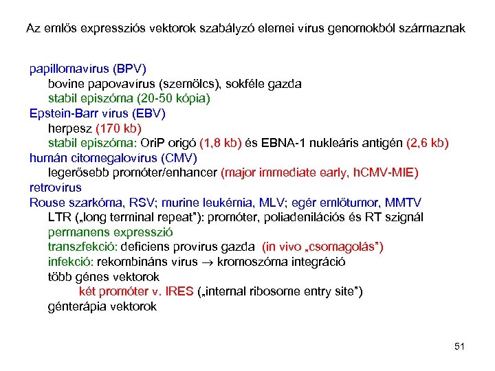 Az emlős expressziós vektorok szabályzó elemei vírus genomokból származnak papillomavírus (BPV) bovine papovavírus (szemölcs),
