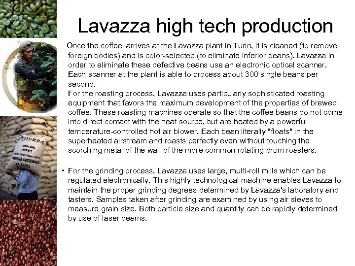 Lavazza high tech production Once the coffee arrives at the Lavazza plant in Turin,