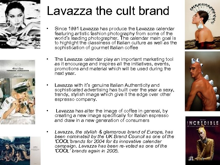 Lavazza the cult brand • Since 1991 Lavazza has produce the Lavazza calendar featuring
