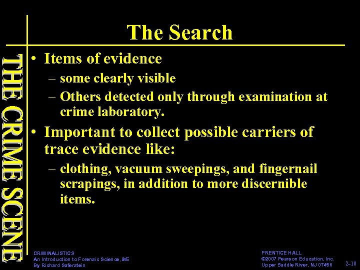 The Search • Items of evidence – some clearly visible – Others detected only