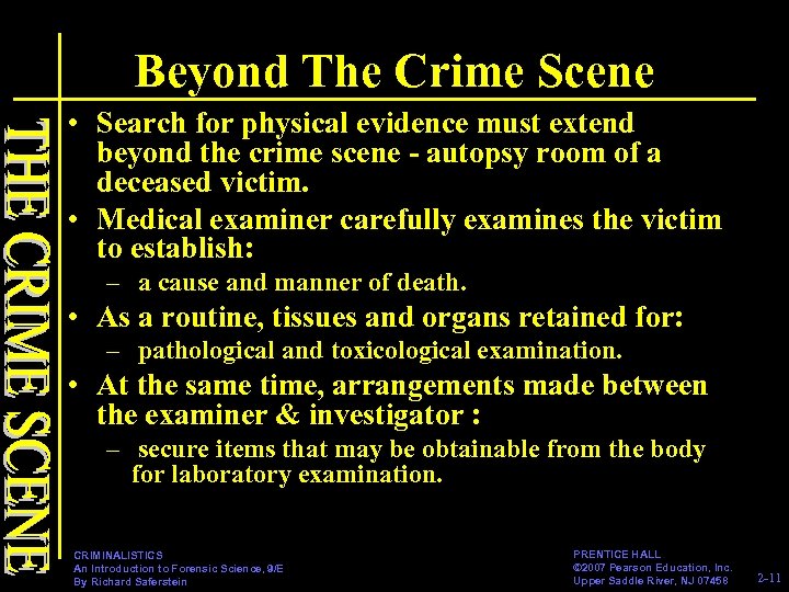 Beyond The Crime Scene • Search for physical evidence must extend beyond the crime