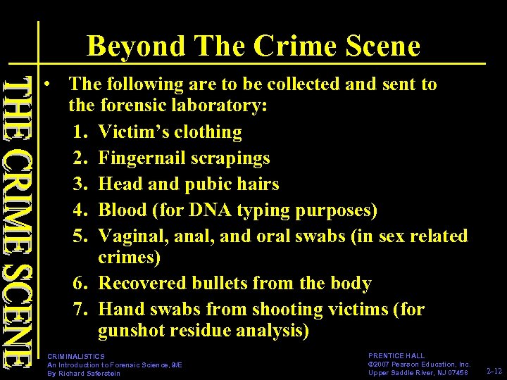 Beyond The Crime Scene • The following are to be collected and sent to