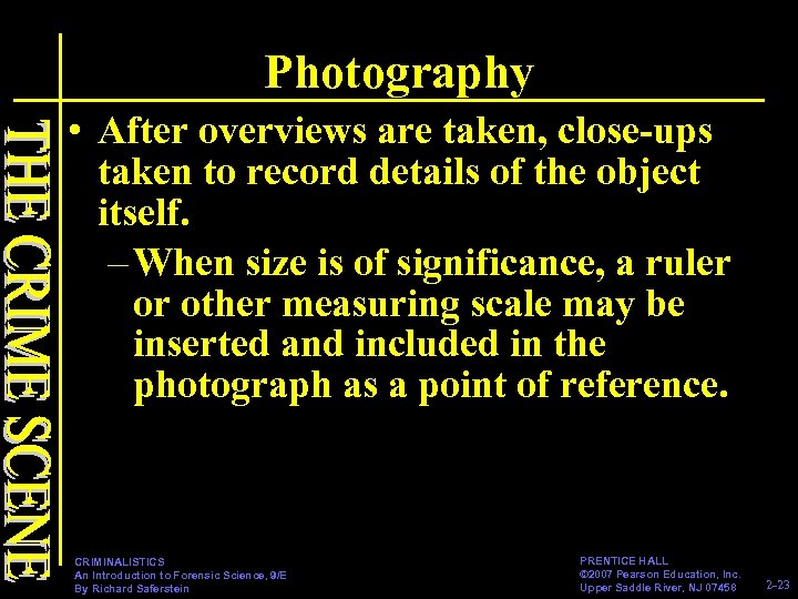 Photography • After overviews are taken, close-ups taken to record details of the object