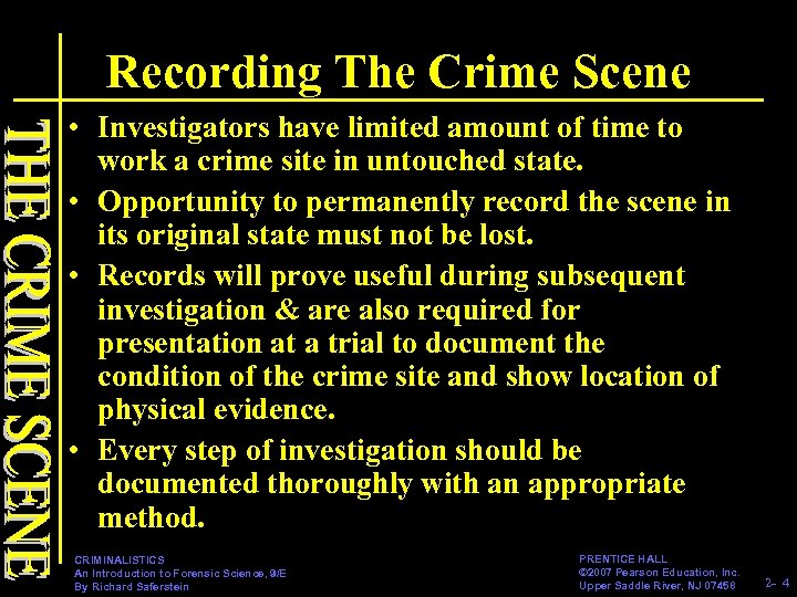 Recording The Crime Scene • Investigators have limited amount of time to work a