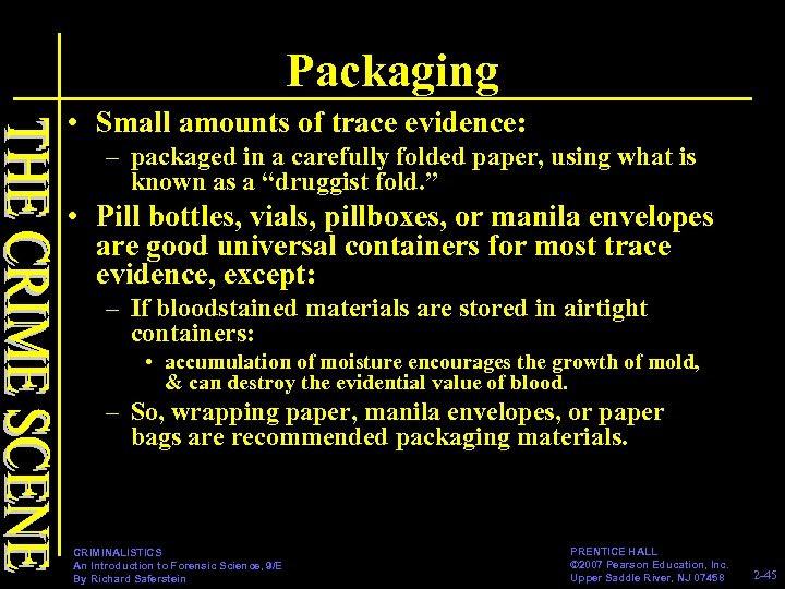 Packaging • Small amounts of trace evidence: – packaged in a carefully folded paper,