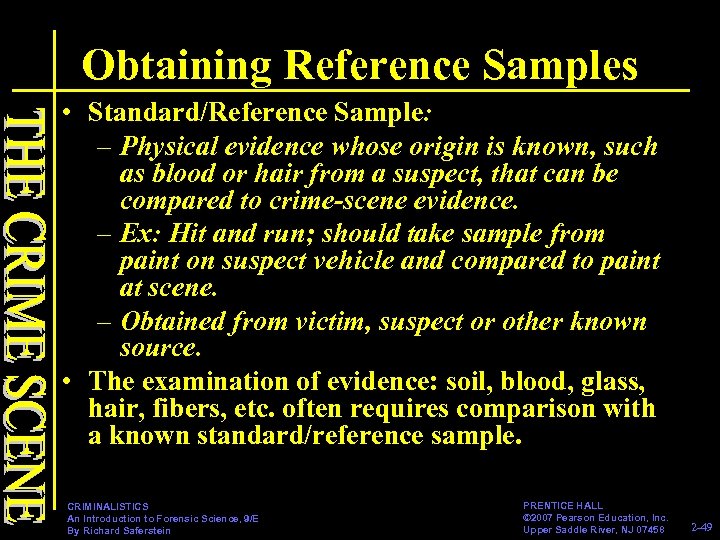 Obtaining Reference Samples • Standard/Reference Sample: – Physical evidence whose origin is known, such
