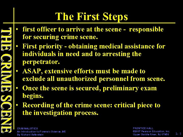 The First Steps • first officer to arrive at the scene - responsible for