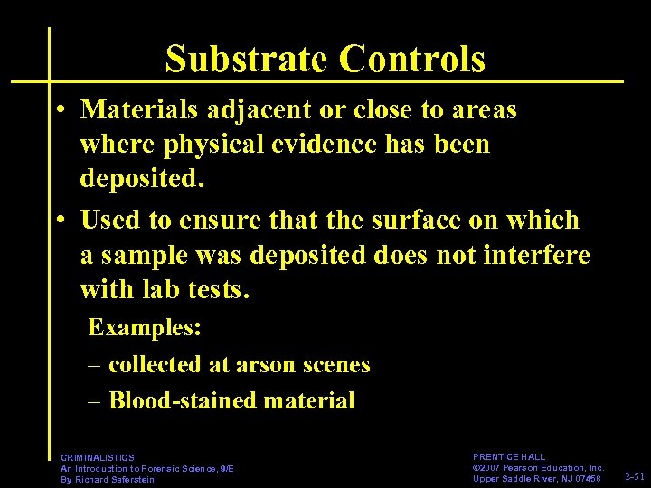 Substrate Controls • Materials adjacent or close to areas where physical evidence has been