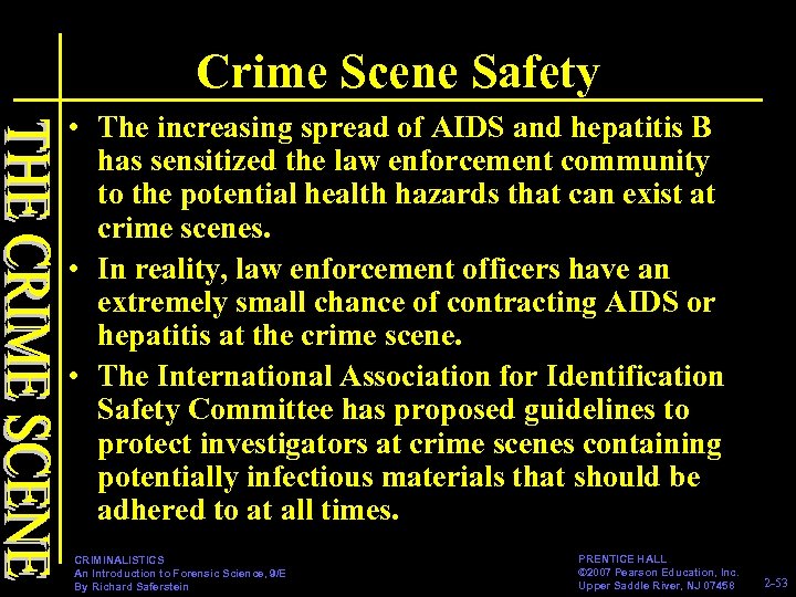 Crime Scene Safety • The increasing spread of AIDS and hepatitis B has sensitized